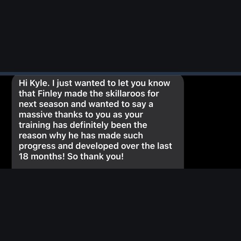 Parent message to Kyle: Finley made the Skillaroos, your training is the reason for his progress over the last 18 months